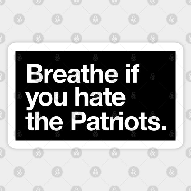 Breathe if you hate the Patriots Sticker by BodinStreet